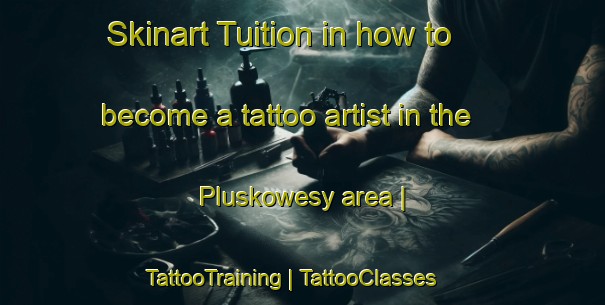 Skinart Tuition in how to become a tattoo artist in the Pluskowesy area | TattooTraining | TattooClasses | SkinartTraining-Poland